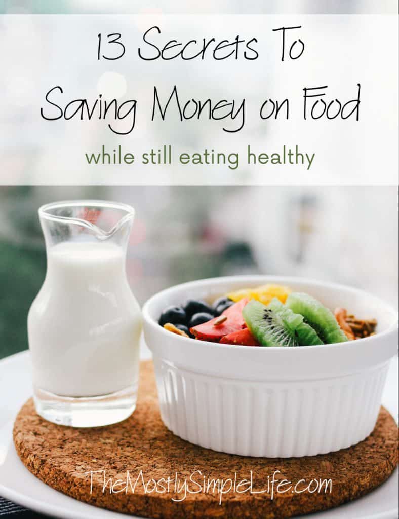 13 Secrets To Saving Money On Food - The (mostly) Simple Life