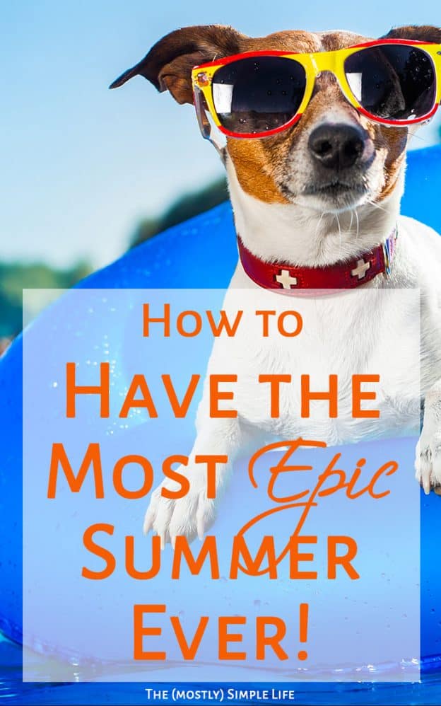 How to Have the Most Epic Summer Ever! The (mostly) Simple Life