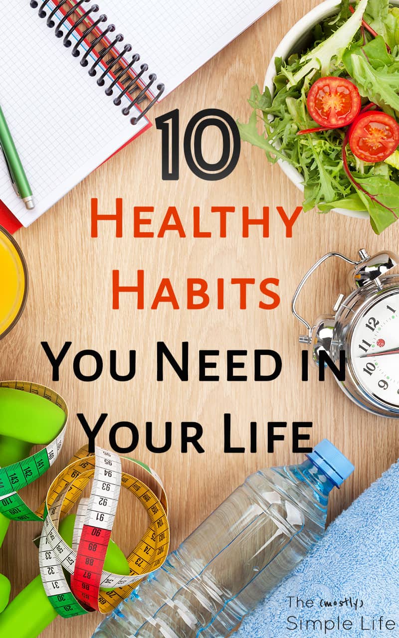 10 Healthy Habits You Need In Your Life The mostly Simple Life