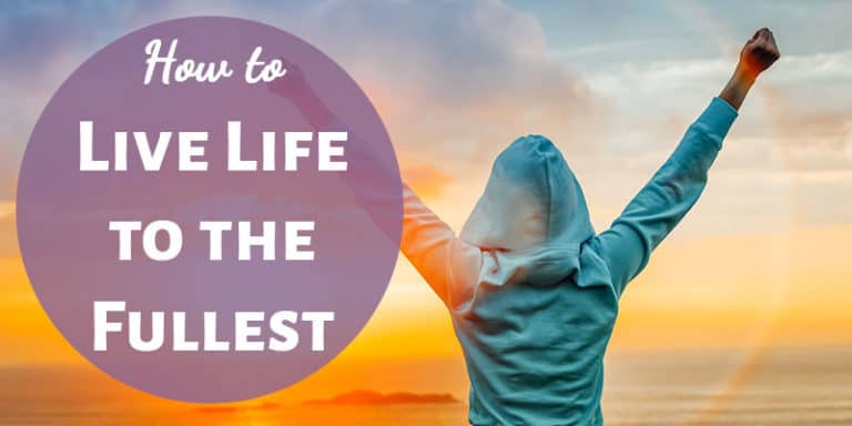 How to Live Life to the Fullest - The (mostly) Simple Life