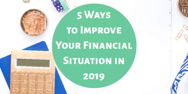 5 Ways To Improve Your Financial Situation In 2019 The Mostly Simple Life 9265