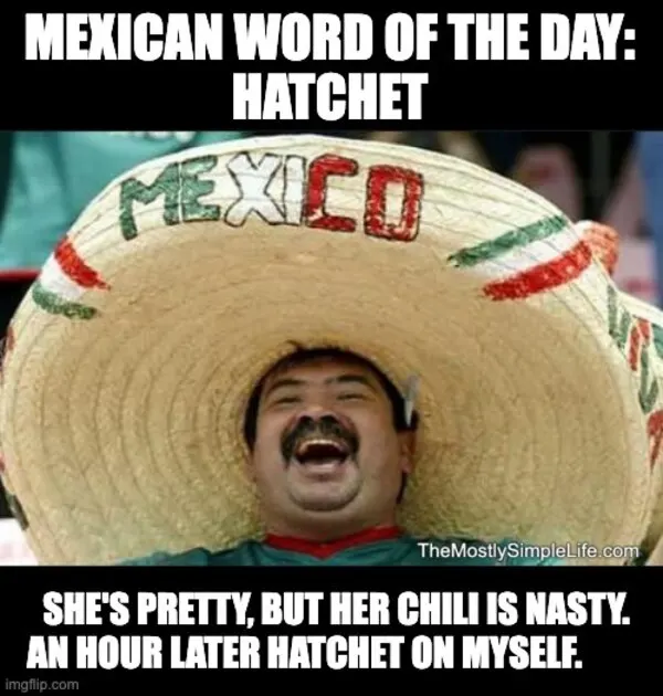 Man in sombrero. She's pretty, but her chili...Word: hatchet